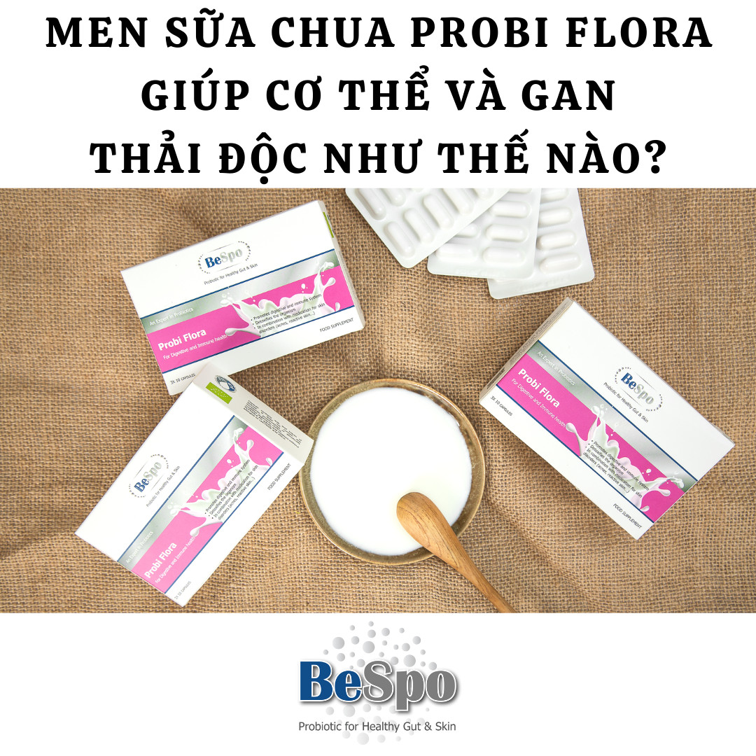Men sữa chua BeSpo Probi Flora giúp cơ thể thải độc detox như thế nào?